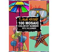 100 MYSTERY MOSAIC: Summer Color by Number Featuring a Master Color Palette & 5 Unique Shapes (Glass, Circle, Triangle, Hexagon, Rectangle)