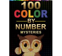 100 Mystery Mosaics: Color by Number: Dot-Based Hidden Image Coloring Book with Master Color Palette for Adults & Teens
