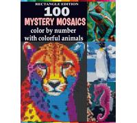 100 Mystery Mosaics: Color by Number for adults and teens With Rectangle Shape