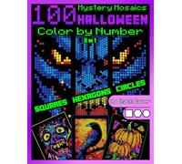 100 Mystery Mosaics Color by Number Quest 3 in 1: Halloween: Mosaic Coloring Book for Adults with Squares, Hexagons and Circles, Color Quest on Black Paper