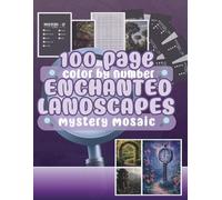 100 Mystery Mosaics - Enchanted Landscapes - Secret Page Mosaics for Adults: Uncover Fantasy Landscapes of Magical Distant Lands