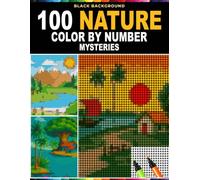100 Nature Color by Number Mysteries: Rectangles, Hexagons and Dots Grids a Master 20 Color Palette Included for Adults and Teens