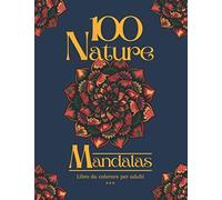 100 Nature Mandalas Libro da colorare per adulti: 100 bellissime pagine da colorare per rilassarsi. Tema Natura(alberi, fiori, onde, paesaggi…) 21,59 x 27,94cm. 200 pagine