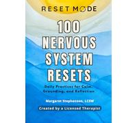 100 Nervous System Resets: A Therapist-Created Workbook for Calm, Stress Relief, and Daily Regulation
