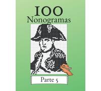 100 Nonogramas Volumen 5! Rompecabezas de lógica para principiantes y profesionales: Apto para niños y adultos