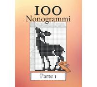 100 Nonogrammi Volume 1! Puzzle logici per principianti e professionisti: Adatto a bambini e adulti