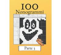 100 Nonogrammi Volume 3! Puzzle logici per principianti e professionisti: Adatto a bambini e adulti