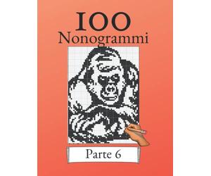 100 Nonogrammi Volume 6! Puzzle logici per principianti e professionisti: Adatto a bambini e adulti