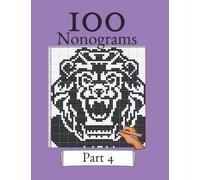 100 Nonograms Vol. 4! Logic puzzles for beginners and professionals: Suitable for kids and adults