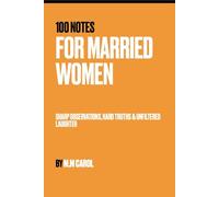 100 Notes for Married Women: Sharp Observations, Hard Truths & Unfiltered Laughter
