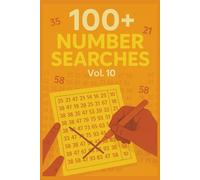 100+ Number Searches for Kids, Teens, Adults & Seniors: Vol. 10, Fun and Challenging Number Search Puzzles for All Ages and Skill Levels: 12 Number ... Combinations · Full Answer Key in the Back