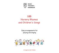 100 Nursery Rhymes and Children's Songs (Music Teacher's Handbook): Easy arrangements for singing and playing