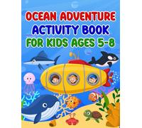 100+ Ocean Adventure Activities for Kids Ages 5-8: Fun Puzzles, Mazes, Word Searches & Coloring Pages for Hours of Under-the-Sea Learning and Play