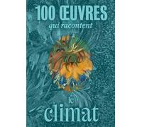 100 oeuvres qui racontent le climat
