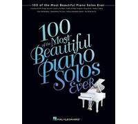 100 of the Most Beautiful Piano Solos Ever (Tascabile)