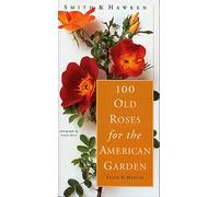 100 Old Roses for the American Garden