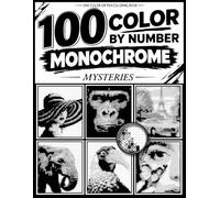 100 One Pen Color by Number Monochrome Mysteries: A Relaxing One-Pen Mystery Coloring Experience for Teens & Adults - Reveal 100 Hidden Monochrome ... Following the Numbers ( Solutions Included )