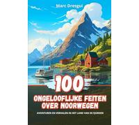 100 Ongelooflijke Feiten over Noorwegen: Avonturen en Verhalen in het Land van de Fjorden