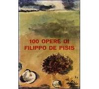 100 opere di Filippo De Pisis. Ediz. illustrata