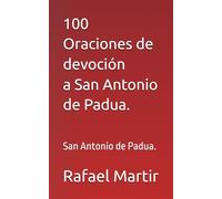 100 Oraciones de Devocionario a San Antonio de Padua.: San Antonio de Padua.