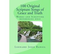 100 Original Scripture Songs of Grace and Truth: Words and Scripture references only