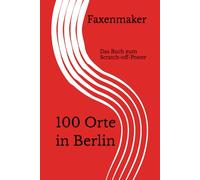 100 Orte in Berlin - vielfältig & einzigartig: Das Buch zum Scratch-off-Poster