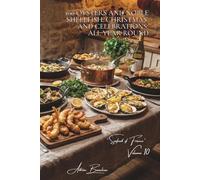 100 Oysters and Noble Shellfish: Christmas and celebrations all year round: Warm, gratinéed, in tempura... elevating the pearls of the ocean