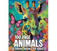 100 Page Animals Coloring Book For Adults: Coloring for Relaxation and Mindfulness - 100 Cute Animals from Forests, Jungles, Oceans, and Farms to Inspire Calm.