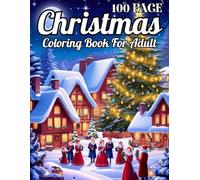 100 Page Christmas Coloring Book For Adult: Easy Christmas Coloring Book for Adult With Holiday Scenes with Santa, Gifts, Trees, and More...