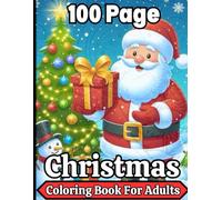 100 Page Christmas Coloring Book For Adults: Embrace the holiday spirit with this festive collection book of 45+ large, simple designs that capture the warmth and joy of the Christmas season