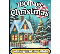 100 Page Christmas Coloring Book For Adults: New Large Print Winter Holiday Christmas Coloring Book for Adult, Seniors, Women (Holiday Events Coloring Book)