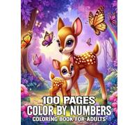 100 Page Color By Number Coloring Book For Adult: 100 Page Color By Number Coloring Pages of Flowers Nature Landscapes Animals And More