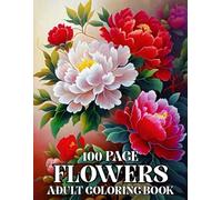 100 Page Flowers Adult Coloring Book: Easy Flowers Coloring Book Over 50 Beautiful Flowers Designs for Women, Seniors, Teens & Adults...(100 Page Flowers Coloring Book)