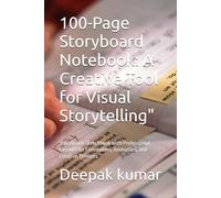 100-Page Storyboard Notebook: A Creative Tool for Visual Storytelling": Storyboard Sketchbook with Professional Layouts for Filmmakers, Animators, and Creative Thinkers