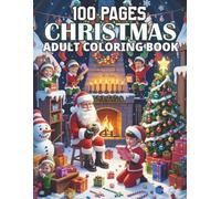 100 Pages Christmas Adult Coloring Book: Cozy and Relaxing Holiday Scenes to Color - Snowflakes, Christmas Trees, Santa & More for Adults and Seniors"