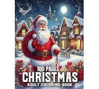 100 Pages Christmas Coloring Book For Adult: Christmas Adult Coloring Book Large Print Winter Holiday Coloring Book for Adult, Seniors Teens and Women....(100 Pages Christmas Coloring Book)