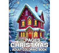 100 Pages Christmas Coloring Book For Adults: 100 Pages Christmas Coloring Book Large Print Winter Holiday Christmas Coloring Book for Adult, Seniors, Women