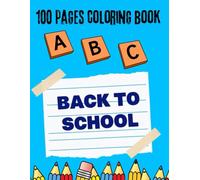 100 Pages Coloring Book, BACK TO SCHOOL: school Coloring Book for Kids