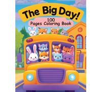 100 Pages Coloring Book, THE BIG DAY: Back to School Coloring Book for Kids