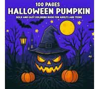 100 Pages Halloween Pumpkin Bold and Easy Coloring Book for Adults and Teens: Simple and Fun Pumpkin-Themed Halloween Designs for Relaxation and Joy - Perfect for Adults, Teens, and Beginners