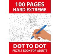 100 Pages Hard Extreme Dot to Dot Puzzle Book for Adults: Advanced Dot-to-Dot Puzzles for Adults, Teens, and Seniors to Improve Memory, Reduce Stress, and Sharpen the Mind