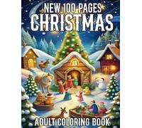 100 Pages New Christmas Adult Coloring Book: 100 Pages Relaxing Christmas Coloring Pages for Women, Men, and Seniors With Beautiful Winter Holiday Scenes