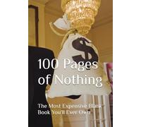 100 Pages of Nothing: The Most Expensive Blank Book You'll Ever Own