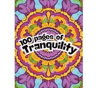 100 pages of Tranquility: The Ultimate Coloring Experience for Relaxation and Calmness