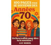 100 pages pour se souvenir des Années 70: Un livre à offrir pour dire : tu te souviens ?