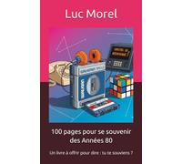 100 pages pour se souvenir des Années 80: Un livre à offrir pour dire : tu te souviens ?