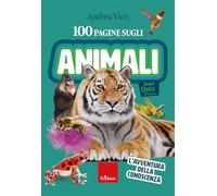 100 pagine sugli animali. L'avventura della conoscenza