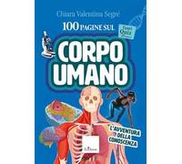 100 pagine sul corpo umano. L'avventura della conoscenza. Con audio-riassunti