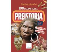 100 pagine sulla preistoria. L'avventura della conoscenza