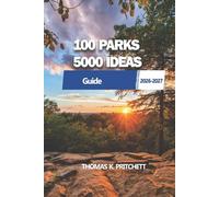 100 PARKS, 5000 IDEAS: Explore Natural Wonders, Activities, and Experiences Across the Globe